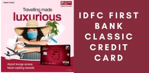 Read more about the article IDFC FIRST Bank Classic Credit Card | आईडीएफसी फर्स्ट बैंक क्लासिक क्रेडिट कार्ड